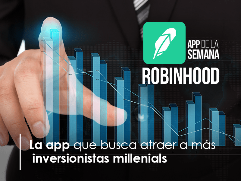 RobinHood: La app que busca atraer a más inversionistas millenials