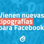 Vienen nuevas tipografías para Facebook