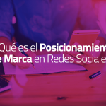 ¿Qué es el Posicionamiento de Marca en Redes Sociales?