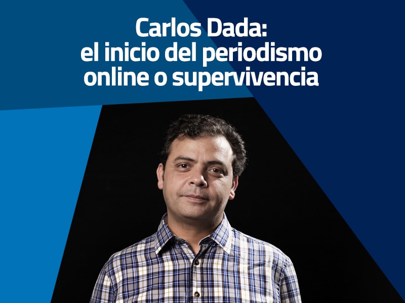 Carlos Dada: el inicio del periodismo online o supervivencia