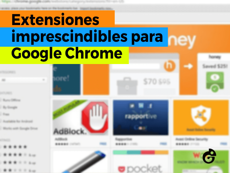 10 Extensiones imprescindibles para Google Chrome